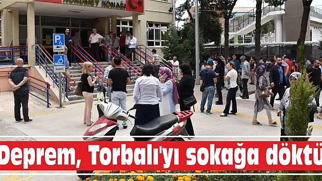 Deprem, Torbalı'yı sokağa döktü
