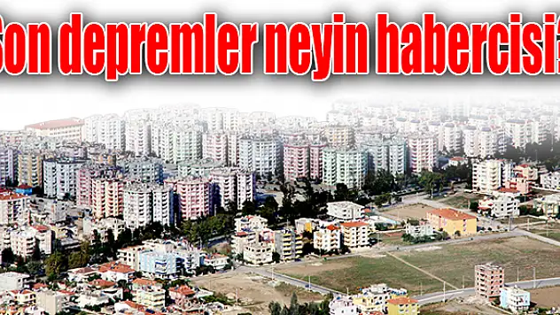Depremlere dikkat!