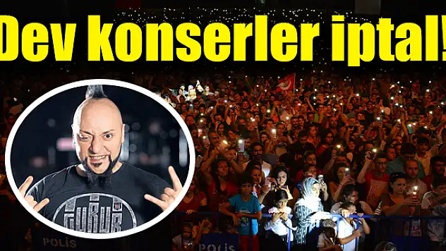Dev konserler iptal!