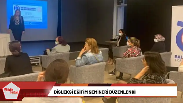 Disleksi eğitim semineri düzenlendi
