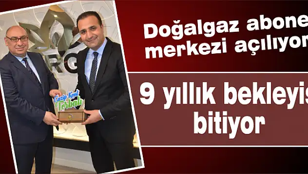 Doğalgaz abone merkezi açılıyor