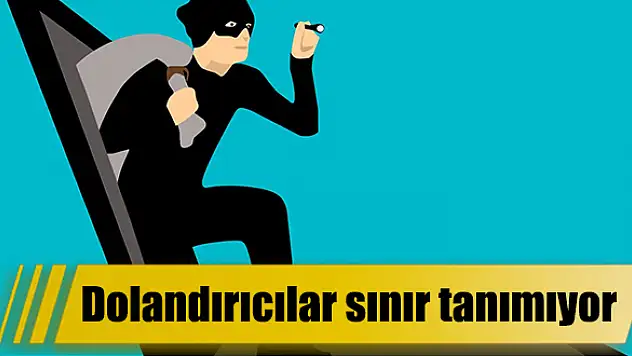 Dolandırıcılar sınır tanımıyor
