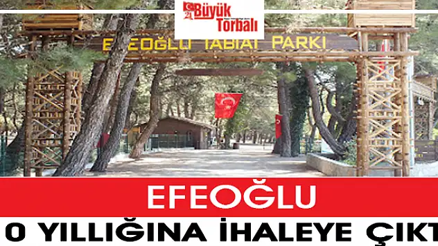 Efeoğlu 10 yıllığına ihaleye çıkıyor