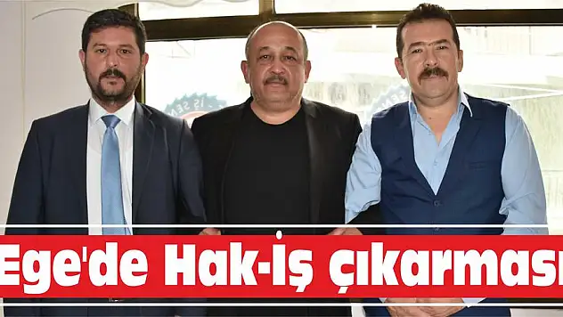 Ege’de Hak-İş çıkarması
