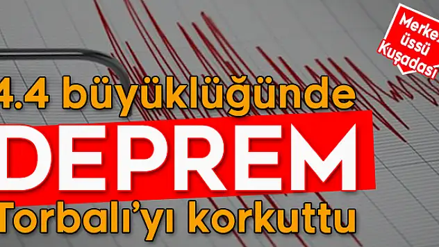 Ege’de peş peşe deprem! Torbalı’da da hissedildi