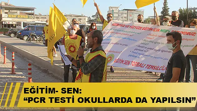 EĞİTİM- SEN: 'PCR TESTİ OKULLARDA DA YAPILSIN'