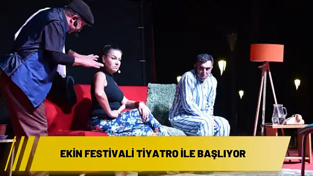 Ekin Festivali tiyatro ile başlıyor