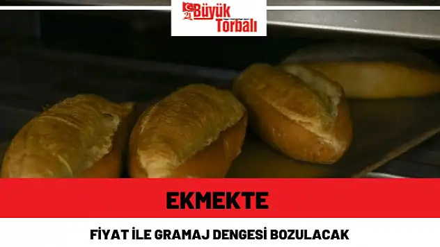 Ekmekte fiyat ile gramaj dengesi bozulacak