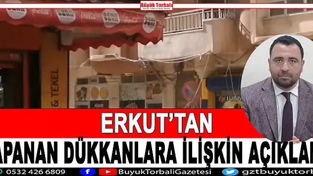 Erkut’tan kapanan dükkanlara ilişkin açıklama