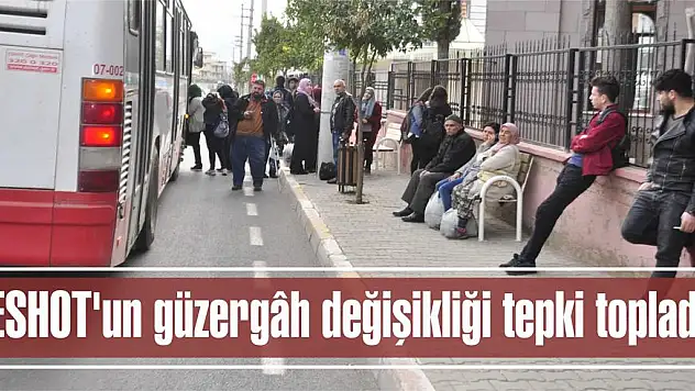 ESHOT'un güzergâh  değişikliği tepki topladı