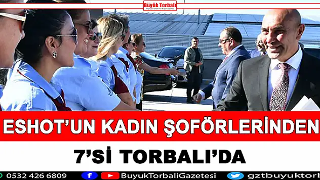 ESHOT'un kadın şoförlerinden 7'si Torbalı'da