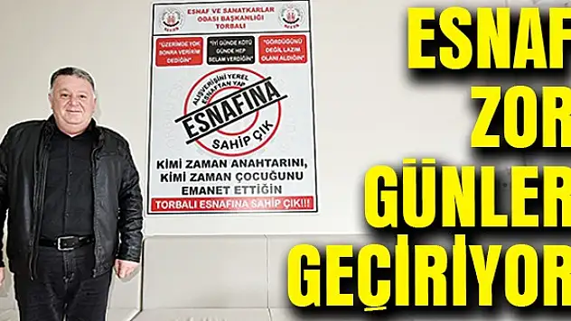 ESNAF ZOR GÜNLER GEÇİRİYOR