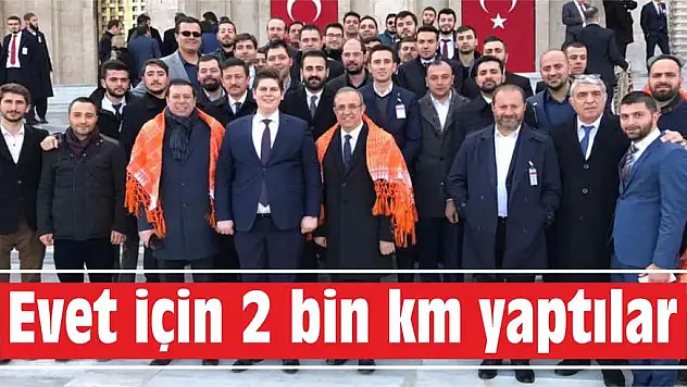 Evet için 2 bin km yaptılar