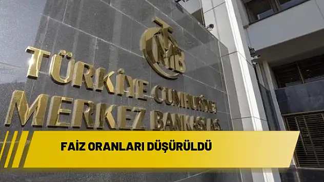 Faiz oranları düşürüldü