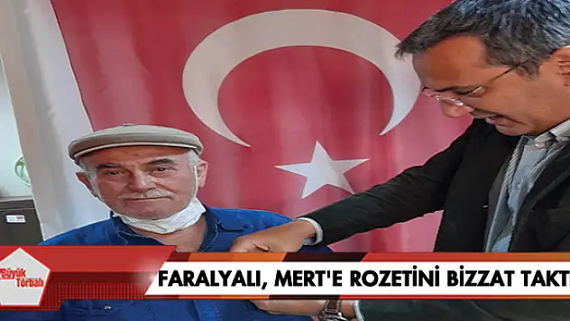 Faralyalı, Mert’e rozetini bizzat taktı