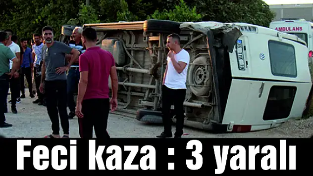 Feci kaza : 3 yaralı