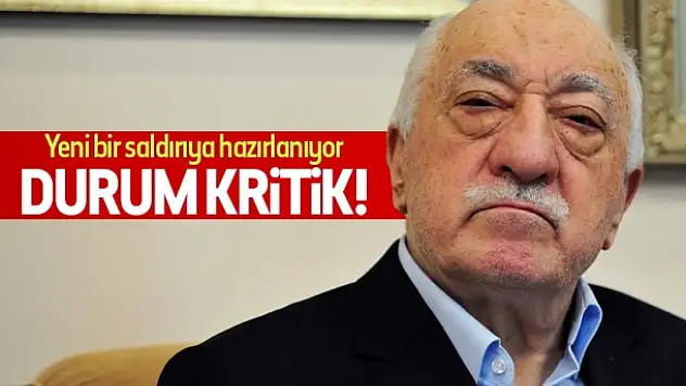 ‘FETÖ elebaşı yeni bir saldırıya hazırlanıyor’