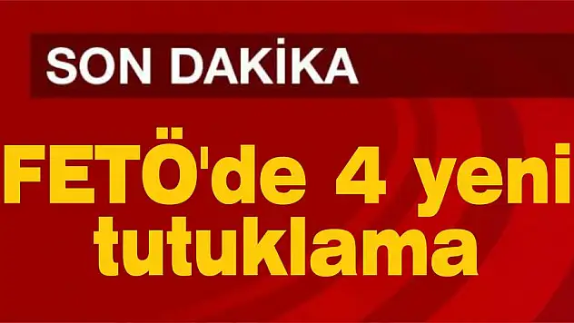 FETÖ’de 4 yeni tutuklama