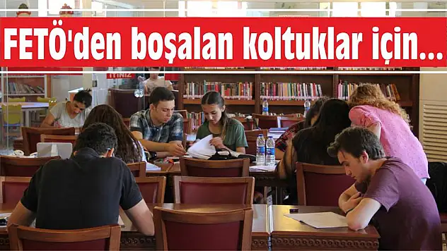 FETÖ'den boşalan koltuklar için….