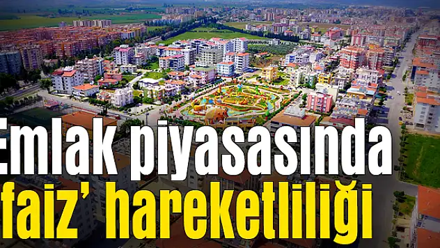 Gayrimenkul satışlarında büyük artış olacak