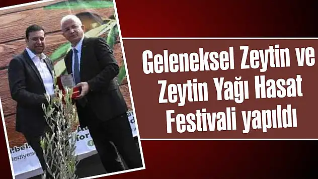Geleneksel Zeytin ve Zeytin Yağı Hasat Festivali yapıldı