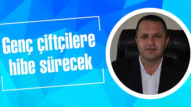 Genç çiftçilere hibe sürecek