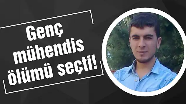 Genç mühendis ölümü seçti