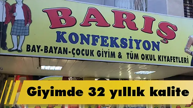 Giyimde 32 yıllık kalite: Barış Konfeksiyon