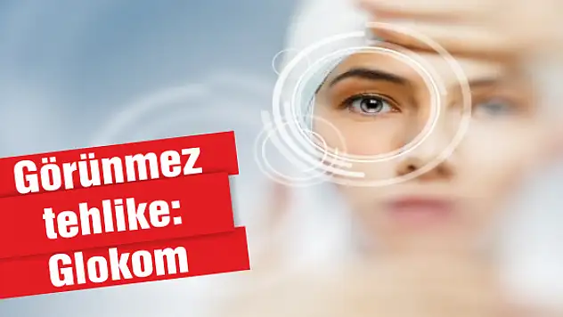 Görünmez tehlike: Glokom