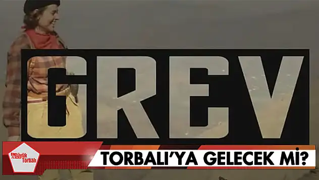 Grev, Torbalı'ya gelecek mi?