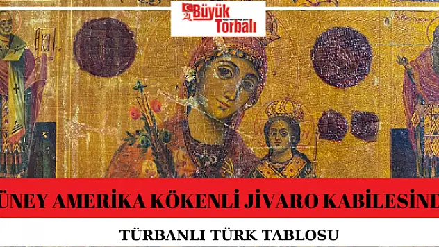 Güney Amerika kökenli Jivaro kabilesinde Türbanlı Türk tablosu