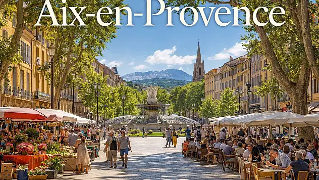 GÜNEY FRANSA'NIN ZARİF YÜZÜ: AİX-EN-PROVENCE