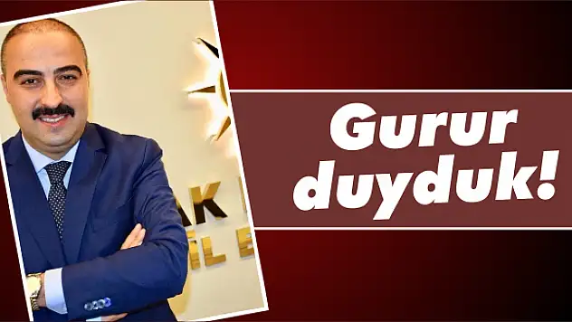 Gurur duyduk!