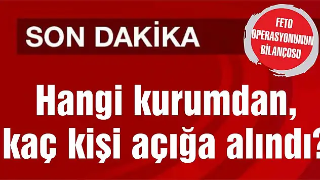 Hangi kurumdan, kaç kişi açığa alındı?