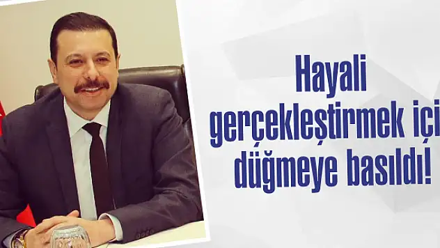 Hayali gerçekleştirmek için düğmeye basıldı!