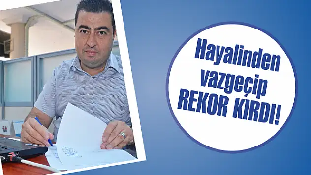 Hayalinden vazgeçip REKOR KIRDI!