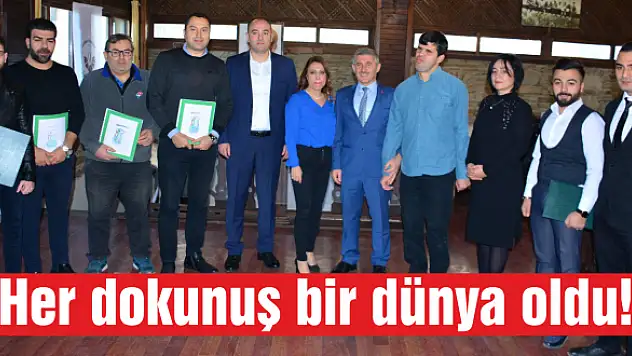 Her dokunuş bir dünya oldu!