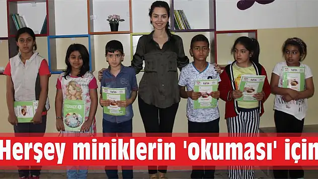 Herşey miniklerin ‘okuması’ için