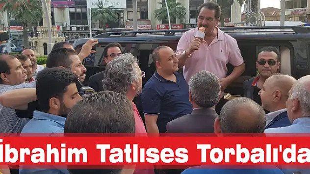 İbrahim Tatlıses Torbalı'da