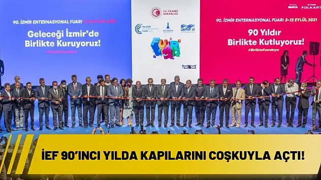 İEF 90'ıncı yılda kapılarını coşkuyla açtı!