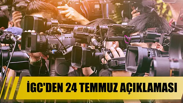 İGC’den 24 Temmuz açıklaması