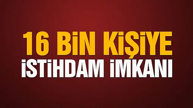 İki ilde 16 bin kişiye istihdam imkanı