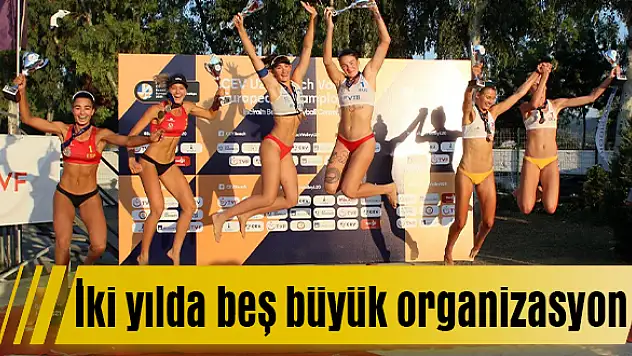 İki yılda beş büyük organizasyon