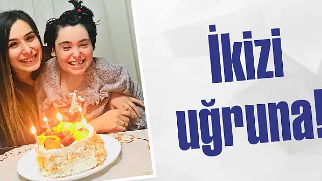İkizi uğruna!