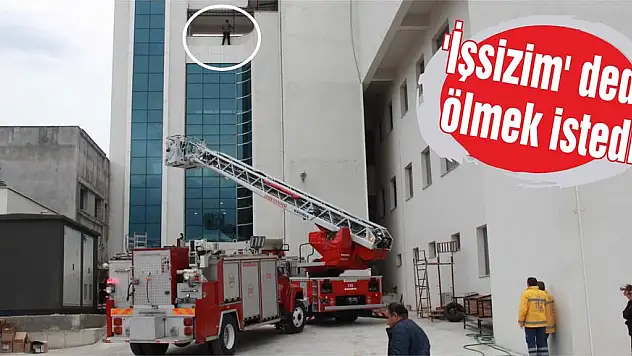 'İşsizim' dedi, ölmek istedi