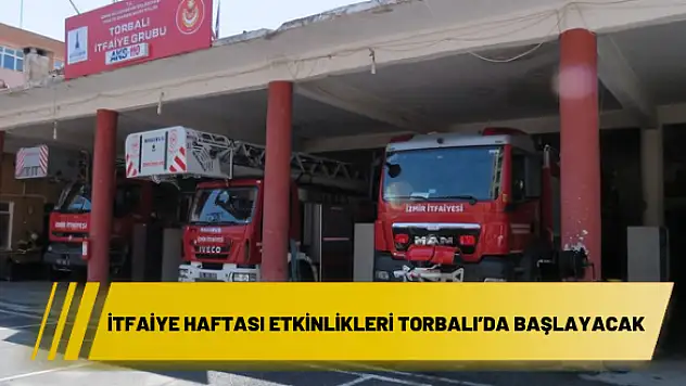 İtfaiye Haftası etkinlikleri Torbalı'da başlayacak