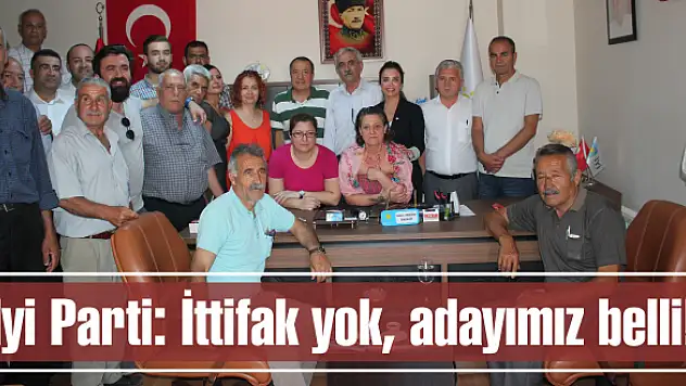 İyi Parti: İttifak  yok, adayımız belli!
