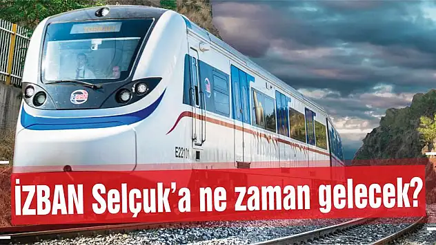 İZBAN Selçuk’ta tarih belli oldu