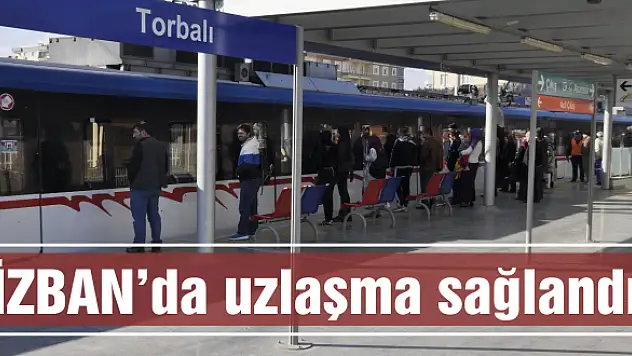İZBAN'da uzlaşma sağlandı