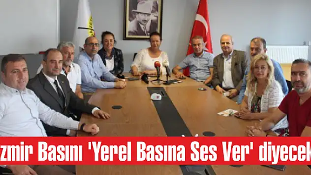İzmir Basını ‘Yerel Basına Ses Ver’ diyecek